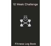 12 Week Challenge Workout Log Book: Workout planner | 5x8 inches, 110 pages | 12 weeks, monthly body analysis sheets, daily meal planner| transform your life