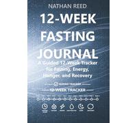 12-Week Fasting Journal: A Guided 12-Week Tracker for Fasting, Energy, Hunger, and Recovery
