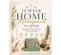 12-Week Home Management Planner: A Practical Home Command Center for Cleaning, Meals, Bills, Maintenance, and Family Organization