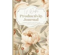 12 Week Productivity Journal: Goal Planner, Habit Tracker, Weekly Organizer & Daily Focus Notebook