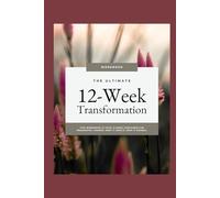12-Week Transformation Workbook: A Guided System for Habit Building, Identity Shifts, and Sustainable Personal Growth