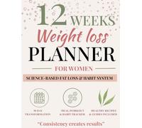 12-Week Weight Loss Planner for Women: A Guided Wellness and Habit Tracking Workbook