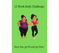 12 Weeks Body Challenge: Have fun, get fit and get firm