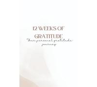 12 Weeks of Gratitude: A Vintage-Inspired Weekly Planner and Gratitude Journal to Cultivate Mindfulness, Motivation, and Joy
