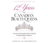 12 Years of Canadian Beauty Queens: Lessons from a Decade Coaching Beauty Queens