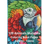 120 Animals Mandala Coloring Book Pages: Single-Sided, Beautiful Intricate Designs Created For Mindfulness And Stress Relief.