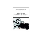120 anni di cinema tra 1000 star e 50 sfumature - Francesco Primerano, 2015,