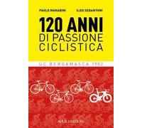 120 anni di passione ciclistica. UCB Bergamasca 1902