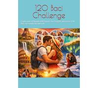 120 Baci Challenge: Esplorando il Mondo dell'Amore: Un Viaggio attraverso 120 Baci in Luoghi Incantevoli