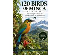 120 BIRDS OF MINCA: A Birding Guide to the Sierra Nevada de Santa Marta