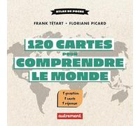 120 cartes pour comprendre le monde: 1 question - 1 carte - 1 réponse. Atlas de poche