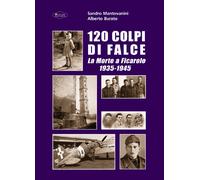 120 colpi di falce. La morte a Ficarolo 1935-1945