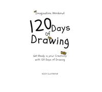 120 Days of Drawing: Imagination Workout Get Ready in your creativity