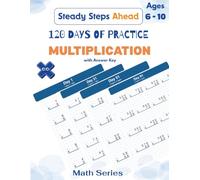 120 Days of Practice: MULTIPLICATION: Multiplication Workbook for Kids Ages 6-10, Grades 2-4 | Times Tables to Long Multiplication Practice Pages on ... with Answer Key, Timed Daily Math Drills