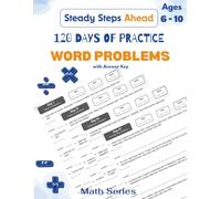 120 Days of Practice: Word Problems: Math Word Problems Workbook for Kids Ages 6-10, Grades 2-4 | 600 Daily Story Problems with Answer Key, Space to Show Your Work