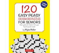 120 Easy Peasy Crossword Puzzles for Seniors: Brain games for Seniors from your Favorite puzzle master, Myles Mellor (Easy Peasy Crossword Books) Vol. 7
