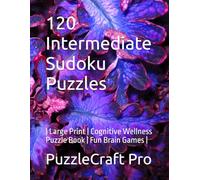 120 Intermediate Sudoku Puzzles: | Large Print | Cognitive Wellness Puzzle Book | Fun Brain Games |