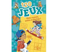120 jeux : Mots croisés, mêlés et fléchés ! Dès 7 ans