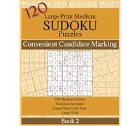 120 Large Print Intermediate SUDOKU Puzzles with Easy Candidate Marking: Book 2