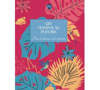 120 Mandalas d'Animaux: 120 pages de détente et de créativité