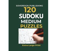 120 Medium Sudoku Puzzles: Extra Large Print Sudoku Puzzle Book for Adults and Seniors | One Puzzle Per Page | Medium Level | Solutions Included