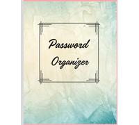 120 Pages Password Organizer | Internet Address & Login Tracker | Password Log Book: Keep all your passwords safe, organized, and easy to find in one secure place
