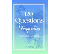 120 Questions Introspection Journal: A Guided Journey to Self-Discovery and Personal Growth