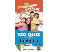 120 quiz per tutta la famiglia. Ediz. a colori. Ediz. a spirale