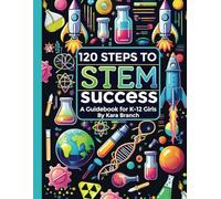 120 Steps to STEM Success: A Guidebook for K-12 Girls