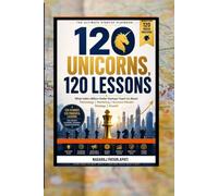 120 UNICORNS :120 LESSONS: A practical start-up playbook built from 120 Indian unicorn stories