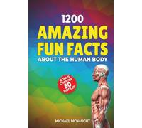 1200 Amazing Fun Facts About The Human Body