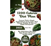 1200- Calorie Diet Plan: A Proven Path To Simple, Sustainable Low-carb Recipes, Meal Plan for Healthy Fat Loss and Weight Management
