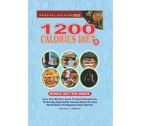 1200-Calorie Diet: Your Step-by-Step Guide to Rapid Weight Loss with Easy, Affordable Recipes and a 30-Day Meal Guide for Beginners and Beyond