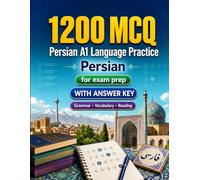 1200 Multiple Choice Questions (MCQ) for A1 Persian Language Practice: Beginner Grammar, Vocabulary and Reading Exercises with Answers - Structured Practice Tests to Improve Your A1 Skills Fast