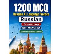 1200 Multiple Choice Questions (MCQ) for A1 Russian Language Practice: Beginner Grammar, Vocabulary and Reading Exercises with Answers - Structured Practice Tests to Improve Your A1 Skills Fast
