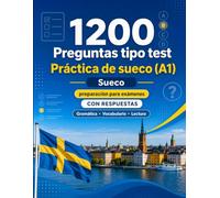 1200 preguntas tipo test para practicar sueco nivel A1: Gramática, vocabulario y comprensión lectora para principiantes con respuestas - pruebas estructuradas para mejorar rápido en A1