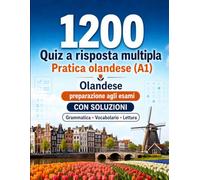 1200 quiz a risposta multipla per esercitarsi in olandese livello A1: Grammatica, vocabolario e comprensione per principianti con soluzioni - test strutturati per migliorare rapidamente al livello A1