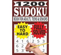 1200 SUDOKU BOOK FOR ADULTS, TEENS AND SENIORS: Boost Focus and Memory with Engaging Logic Challenges Fun Brain Games That Start Easy and Get Harder - ... & Mental Agility (Puzzle Book for All Ages)