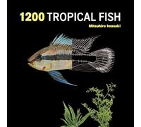 1200 Tropical Fish: An Illustrated Guide to 1200 Fish Species from Around the World