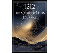 1212: The Manifestation Journal: Daily Guided Angel Number Notebook for Intentions, Reflections & Shadow Work