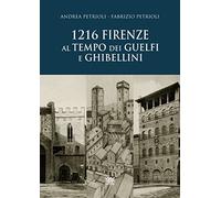 1216. Firenze al tempo dei guelfi e ghibellini