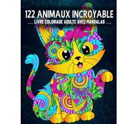 122 Animaux Incroyable: LIVRE COLORIAGE ADULTE AVEC MANDALAS