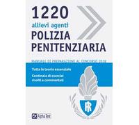 1220 allievi agenti di polizia penitenziaria. Manuale di preparazione al concorso 2018