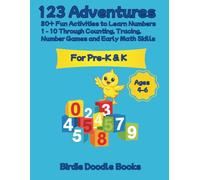 123 Adventures with Birdie Doodle: 80+ Fun Activities to Learn Numbers 1 - 10 Through Counting, Tracing, Number Games and Early Math Skills