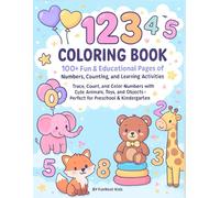 123 Coloring Book for Kids Ages 4-6: 100+ Fun & Educational Pages of Numbers, Counting, and Learning Activities: Trace, Count, and Color Numbers with ... - Perfect for Preschool & Kindergarten