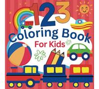 123 Coloring Book for Kids: Fun Coloring Pages with Numbers, Tracing, and Counting Activities for Kids Ages 3-5 Years Old.