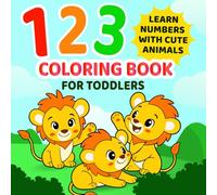123 Coloring Book for Toddlers: Fun and Cute Animal Coloring Pages to Help Kids Learn Numbers 1 to 20