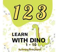 123 Learn With Dino. 1-10: 123 Book For Kids 2-4. Learn with Dino