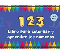 123 libro para colorear y aprender los números: Colorea, Cuenta y Aprende, con números del 0 al 50 para niños en Preescolar. Con más de 200 dibujos para colorear