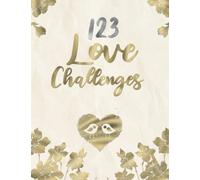 123 love challenges: Vivete e registrate insieme avventure di coppia indimenticabili | Lista di cose da fare in coppia